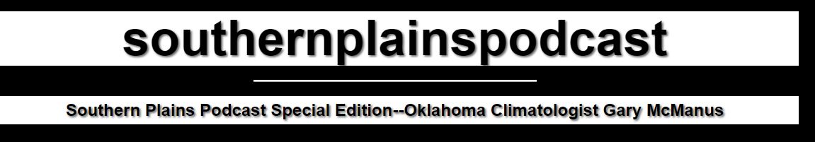 The Latest Southern Plains Podcast shows Weather Conditions, Drought, and Changing Dry Conditions 